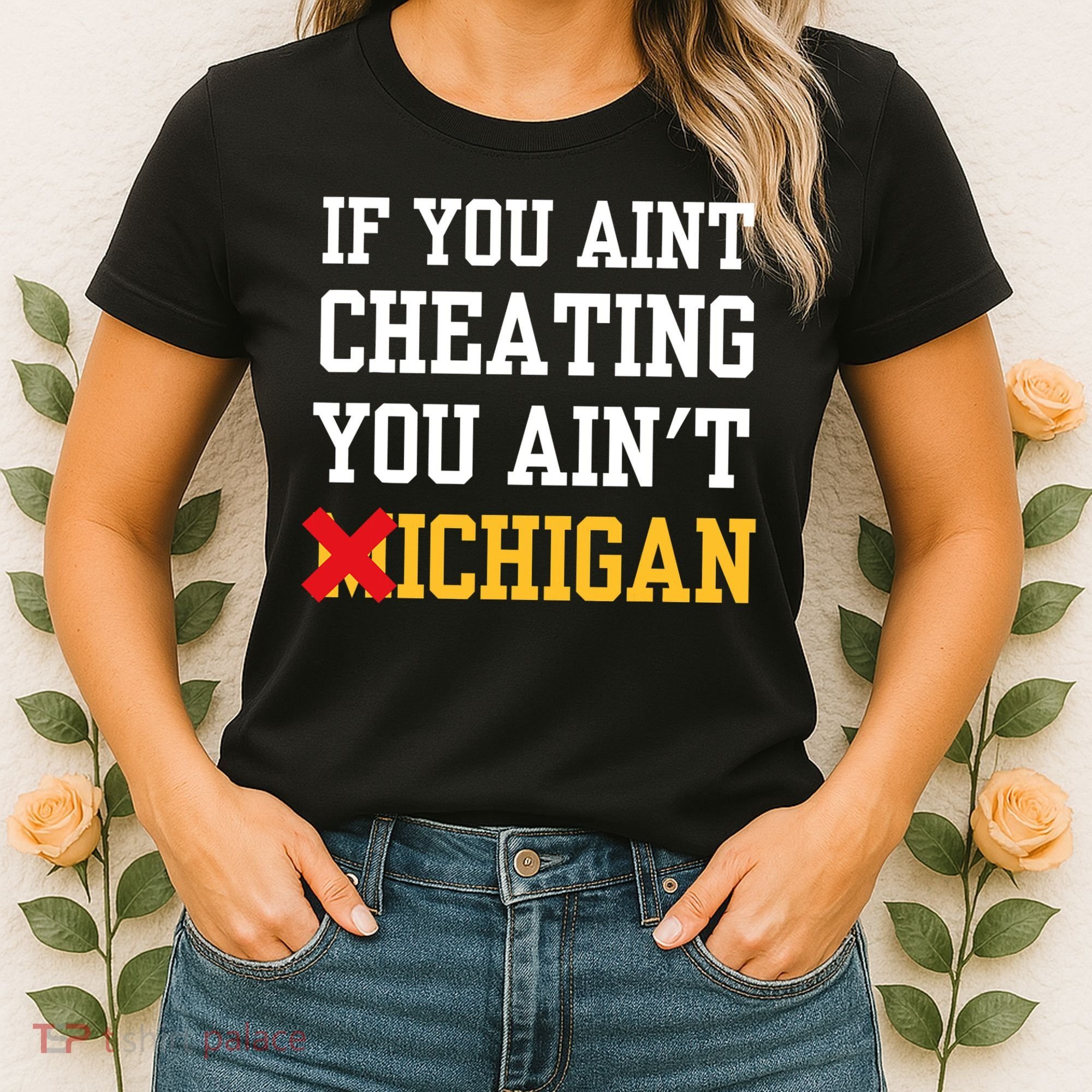 If You Aint Cheating You AinT Michigan Women's T-Shirt