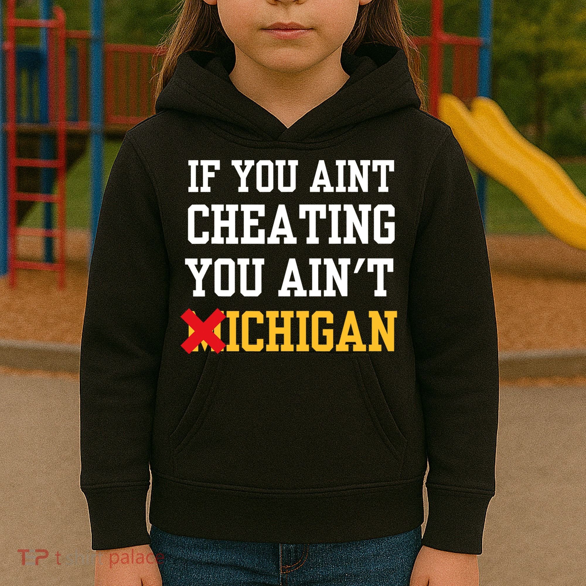 If You Aint Cheating You AinT Michigan Kids Hoodie