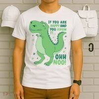If You Are Happy And You Know It Oh No Funny Dinosaur T-Shirt thumb 6