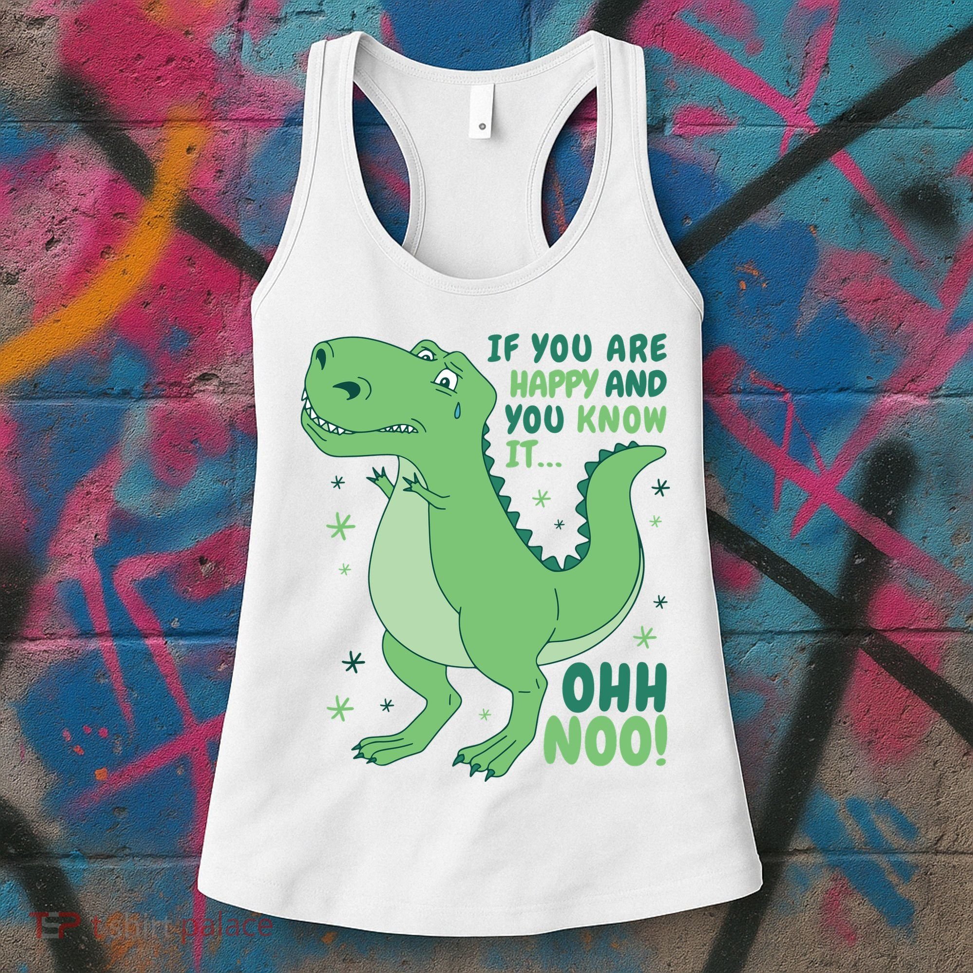 If You Are Happy And You Know It Oh No Funny Dinosaur Women's Tank Top