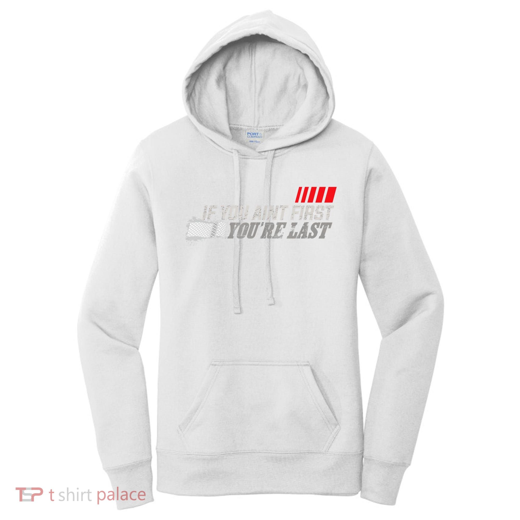 If You Ain't First You're Last Gift Moto Racing Funny Gift Women's Hoodie