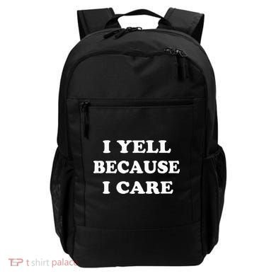 I Yell Because I Care Backpack