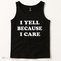 I Yell Because I Care Tank Top thumb 2