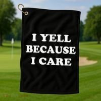 I Yell Because I Care Golf Towel thumb 1