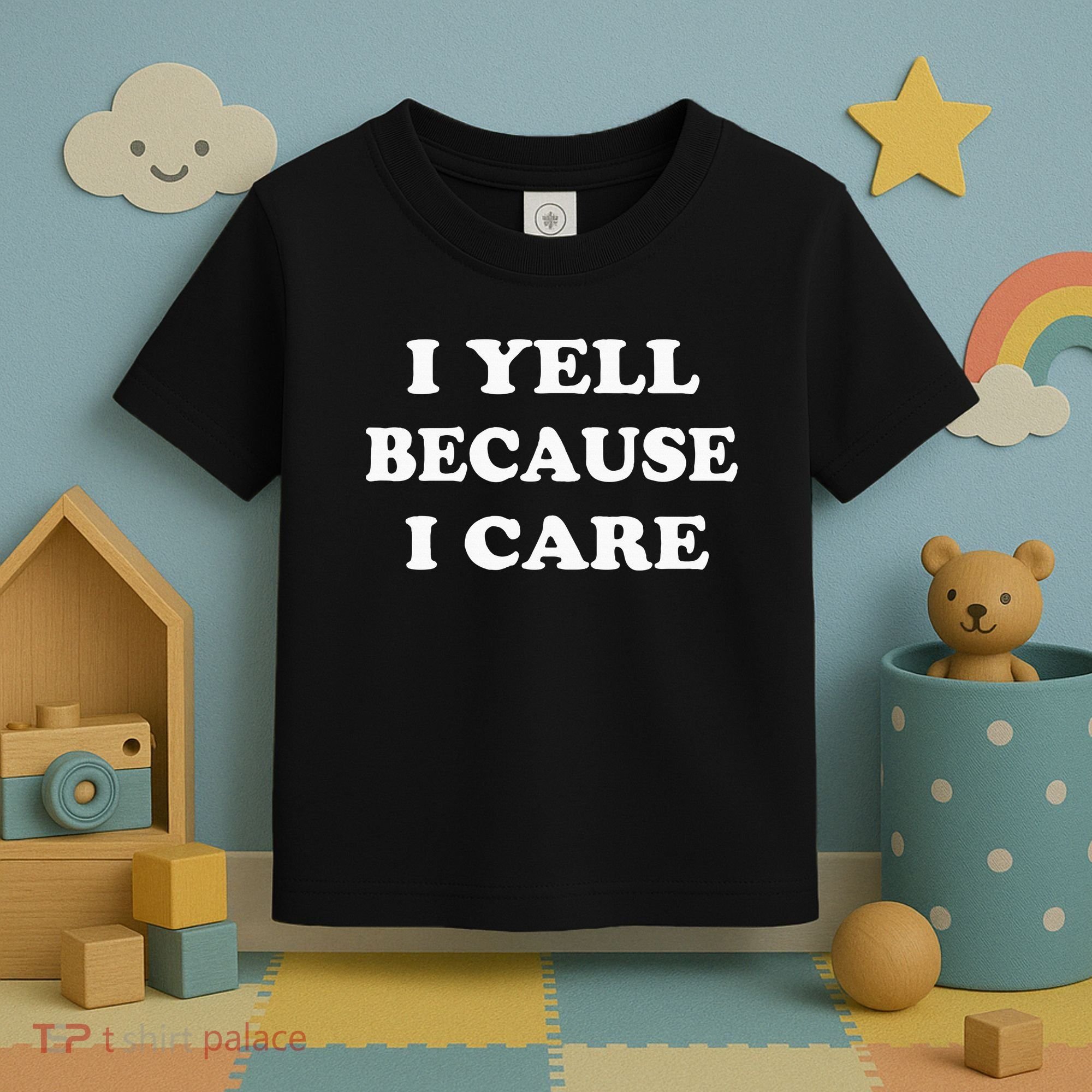 I Yell Because I Care Toddler T-Shirt