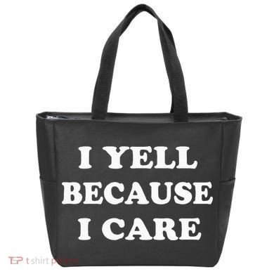 I Yell Because I Care Tote Bag