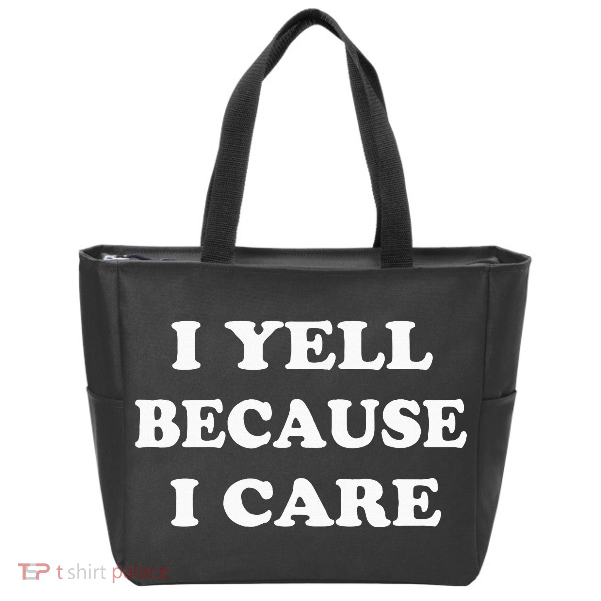 I Yell Because I Care Tote Bag