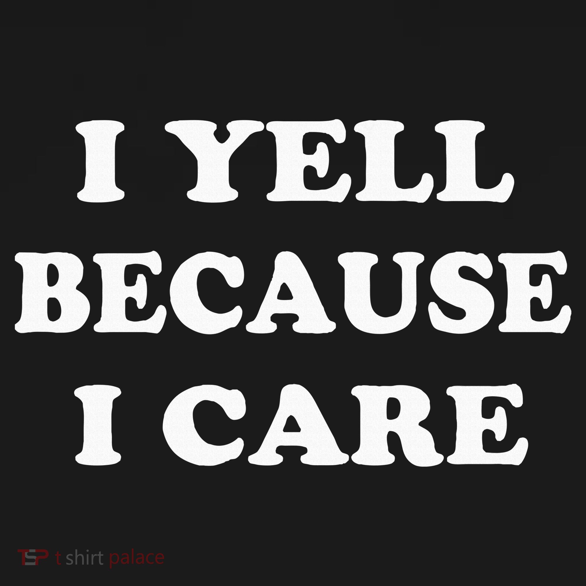 I Yell Because I Care Tote Bag