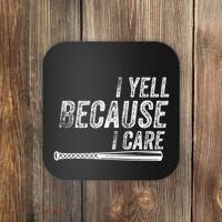 I Yell Because I Care Baseball Softball Dad Mom Coaster thumb 0