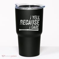 I Yell Because I Care Baseball Softball Dad Mom Tumbler thumb 0