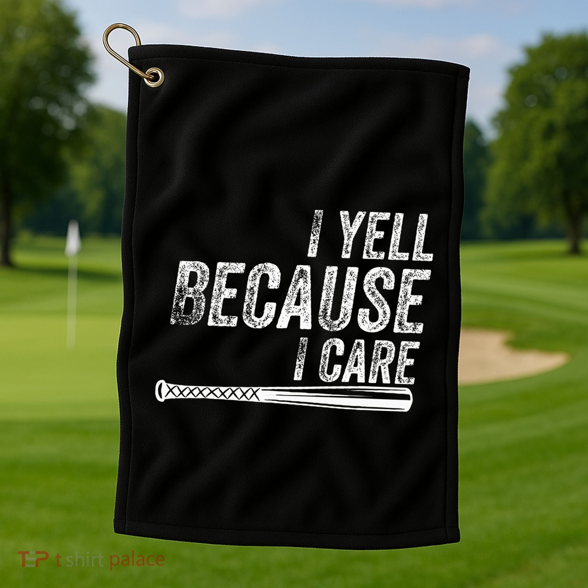 I Yell Because I Care Baseball Softball Dad Mom Golf Towel