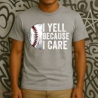 I Yell Because I Care Baseball Pride Baseball Mom Baseball Dad Baseball Parent T-Shirt thumb 3