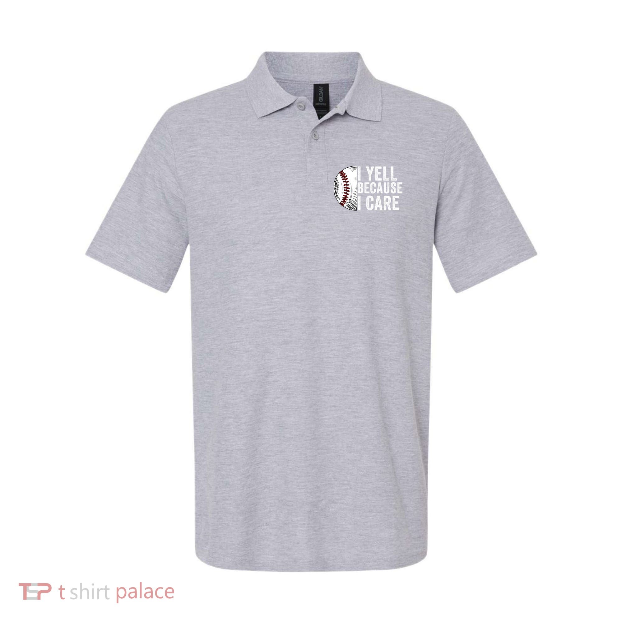 I Yell Because I Care Baseball Pride Baseball Mom Baseball Dad Baseball Parent Polo
