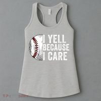 I Yell Because I Care Baseball Pride Baseball Mom Baseball Dad Baseball Parent Women's Tank Top thumb 3