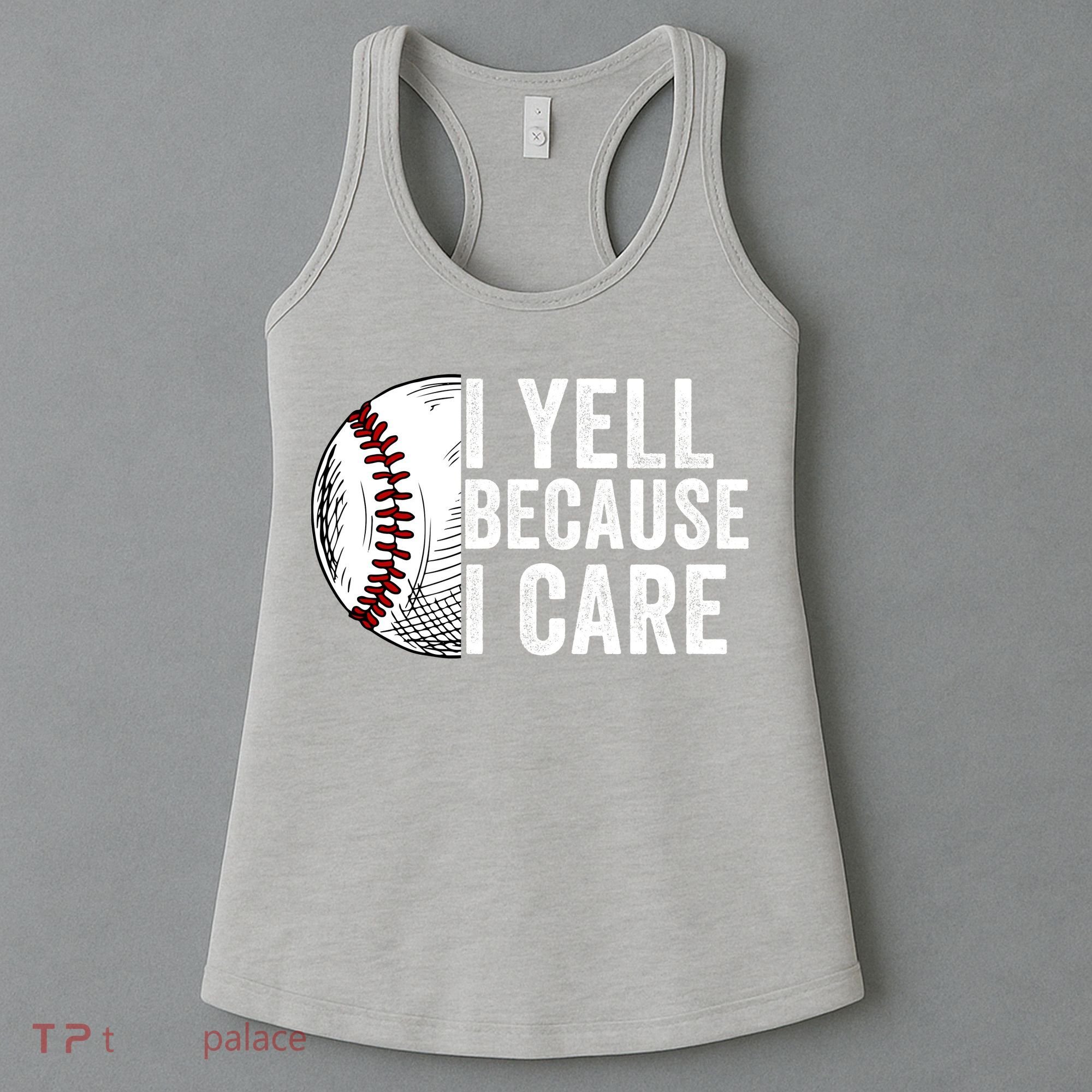 I Yell Because I Care Baseball Pride Baseball Mom Baseball Dad Baseball Parent Women's Tank Top