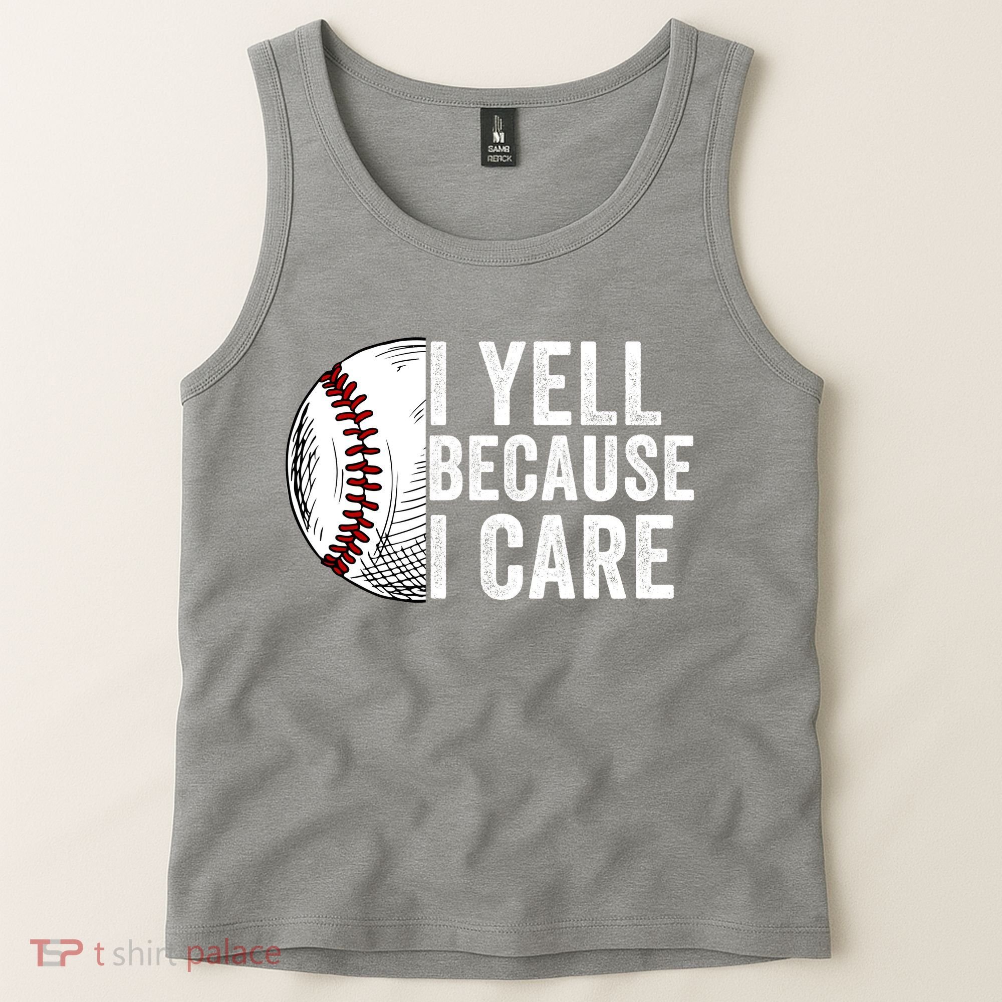 I Yell Because I Care Baseball Pride Baseball Mom Baseball Dad Baseball Parent Tank Top