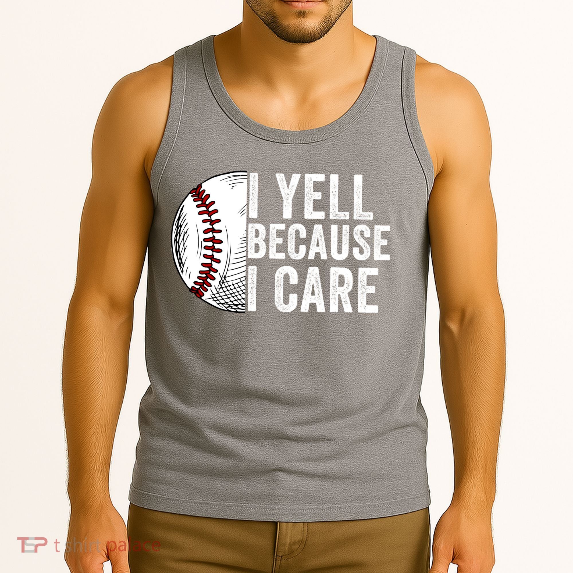 I Yell Because I Care Baseball Pride Baseball Mom Baseball Dad Baseball Parent Tank Top