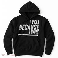 I Yell Because I Care Funny Baseball Softball Dad Hoodie thumb 0