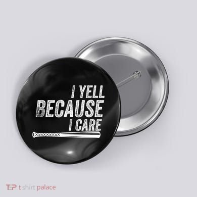 I Yell Because I Care Funny Baseball Softball Dad Button