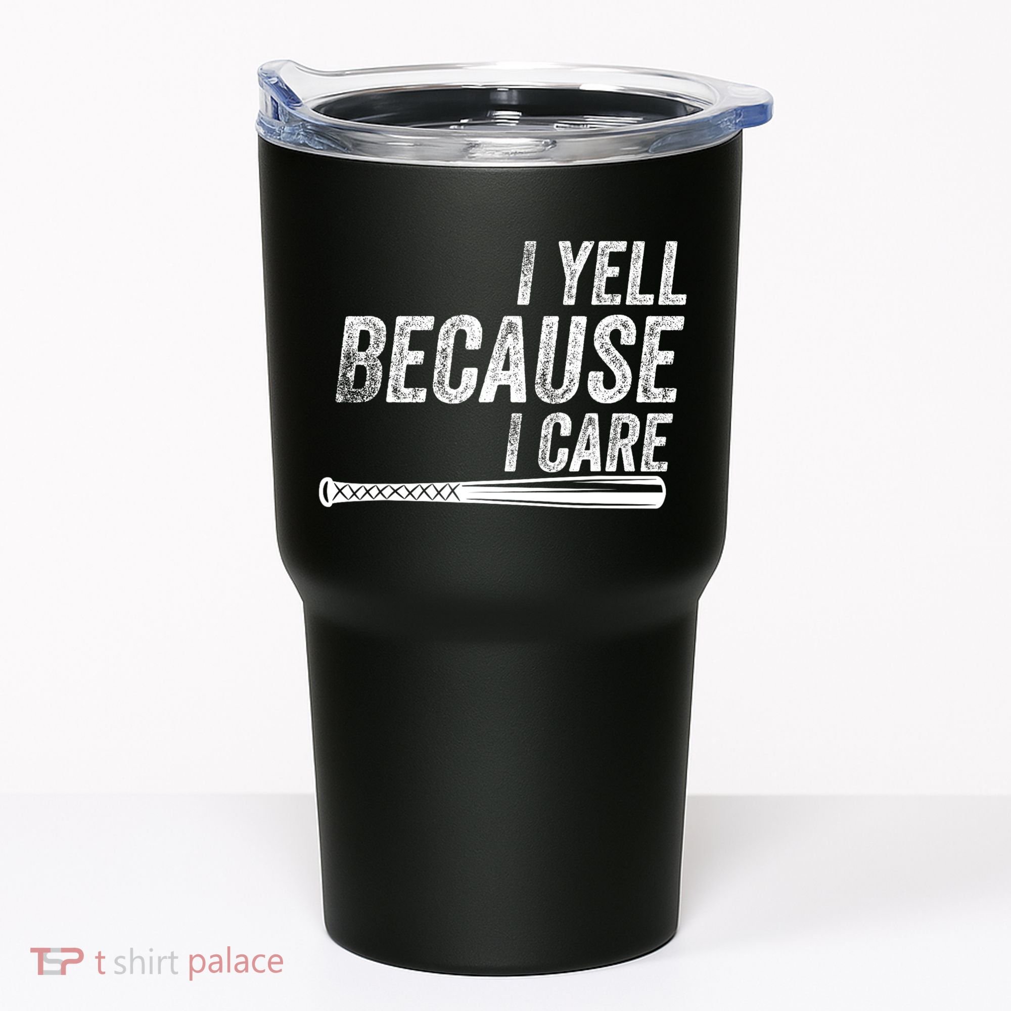 I Yell Because I Care Funny Baseball Softball Dad Tumbler