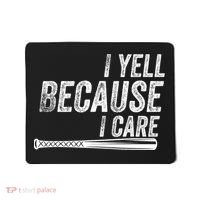 I Yell Because I Care Funny Baseball Softball Dad Mousepad thumb 0