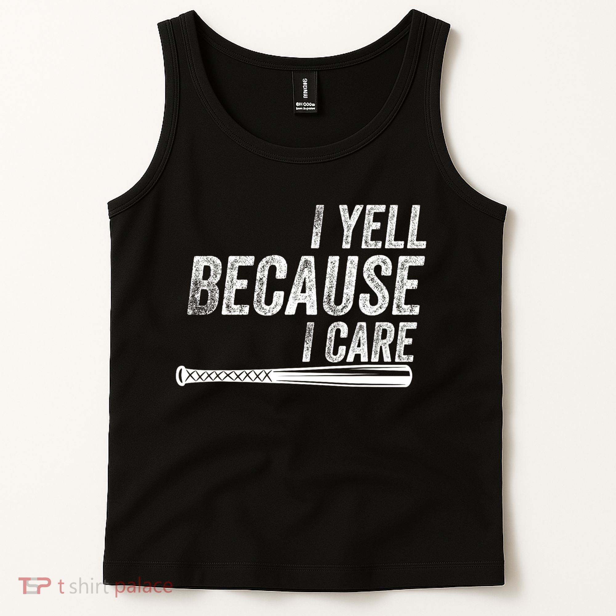 I Yell Because I Care Funny Baseball Softball Dad Tank Top