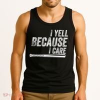 I Yell Because I Care Funny Baseball Softball Dad Tank Top thumb 3