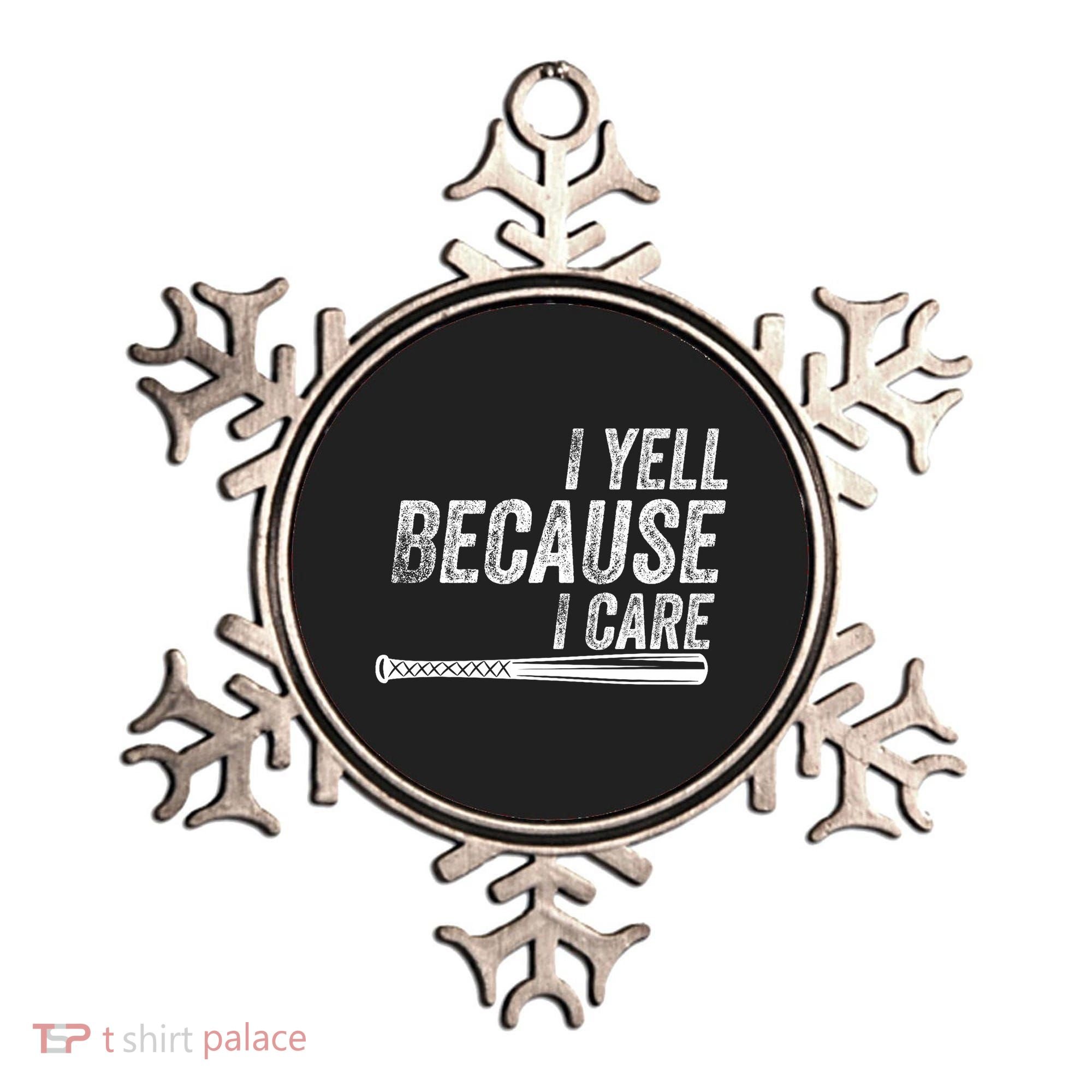 I Yell Because I Care Baseball Softball Dad Mom Ornament