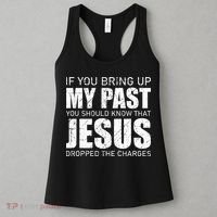 If You Bring Up My Past You Should Know Jesus Dropped Charge Women's Tank Top thumb 3