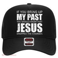 If You Bring Up My Past You Should Know Jesus Dropped Charge Hat thumb 0