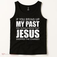 If You Bring Up My Past You Should Know Jesus Dropped Charge Tank Top thumb 2
