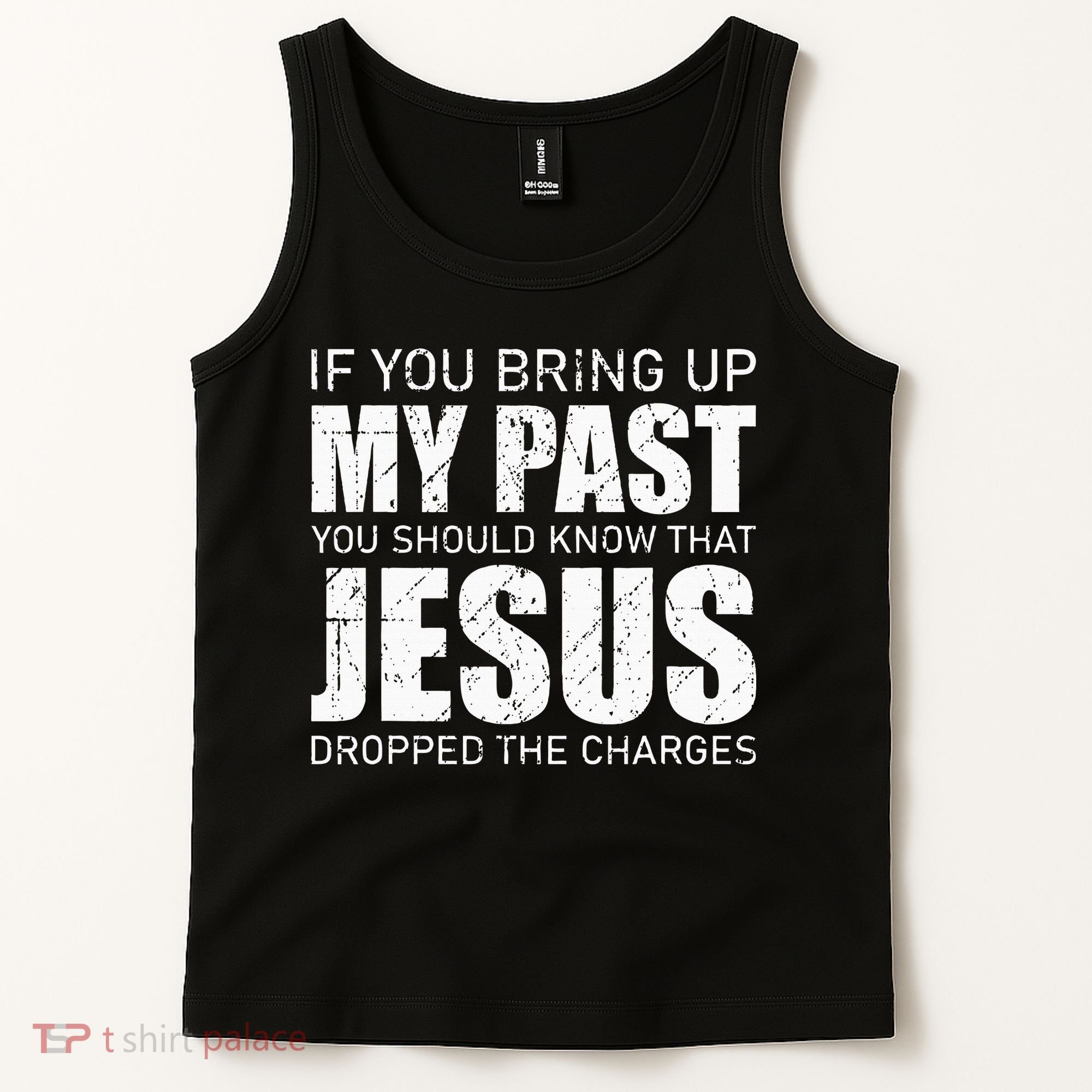 If You Bring Up My Past You Should Know Jesus Dropped Charge Tank Top