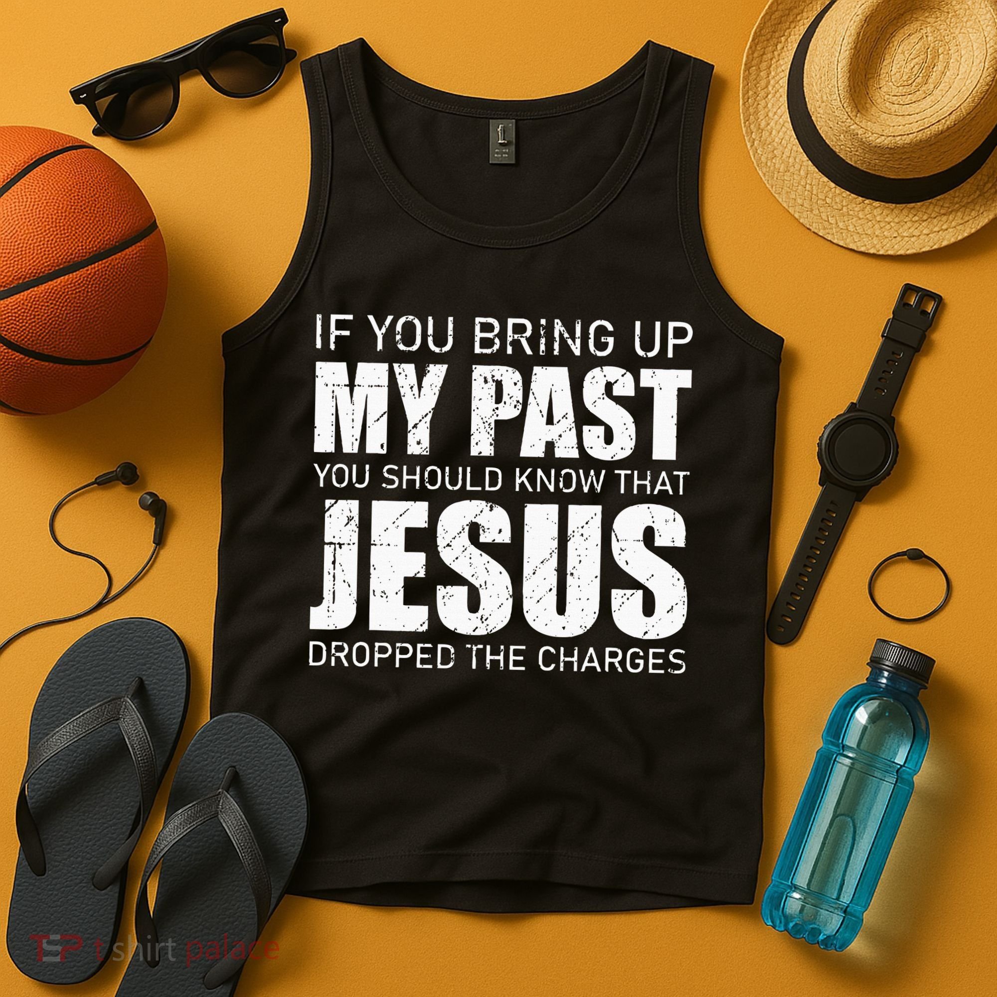 If You Bring Up My Past You Should Know Jesus Dropped Charge Tank Top