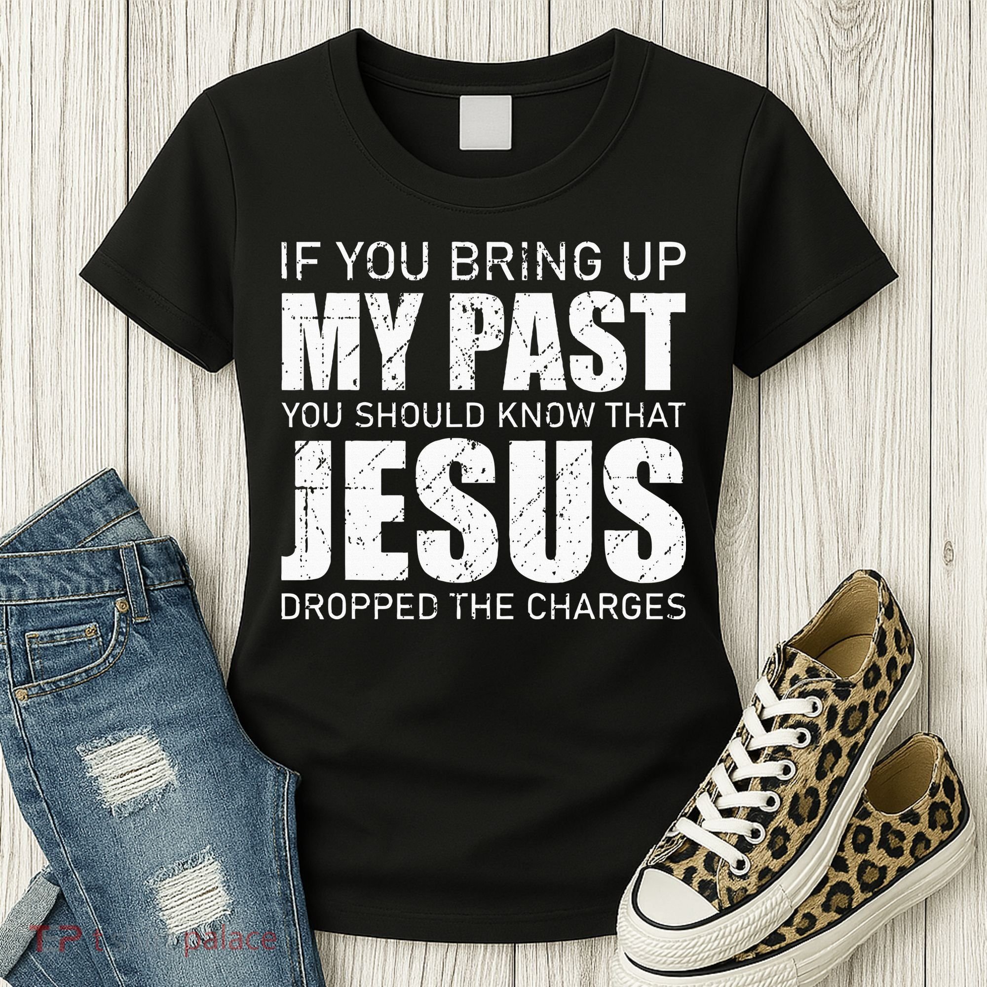 If You Bring Up My Past You Should Know Jesus Dropped Charge Women's T-Shirt