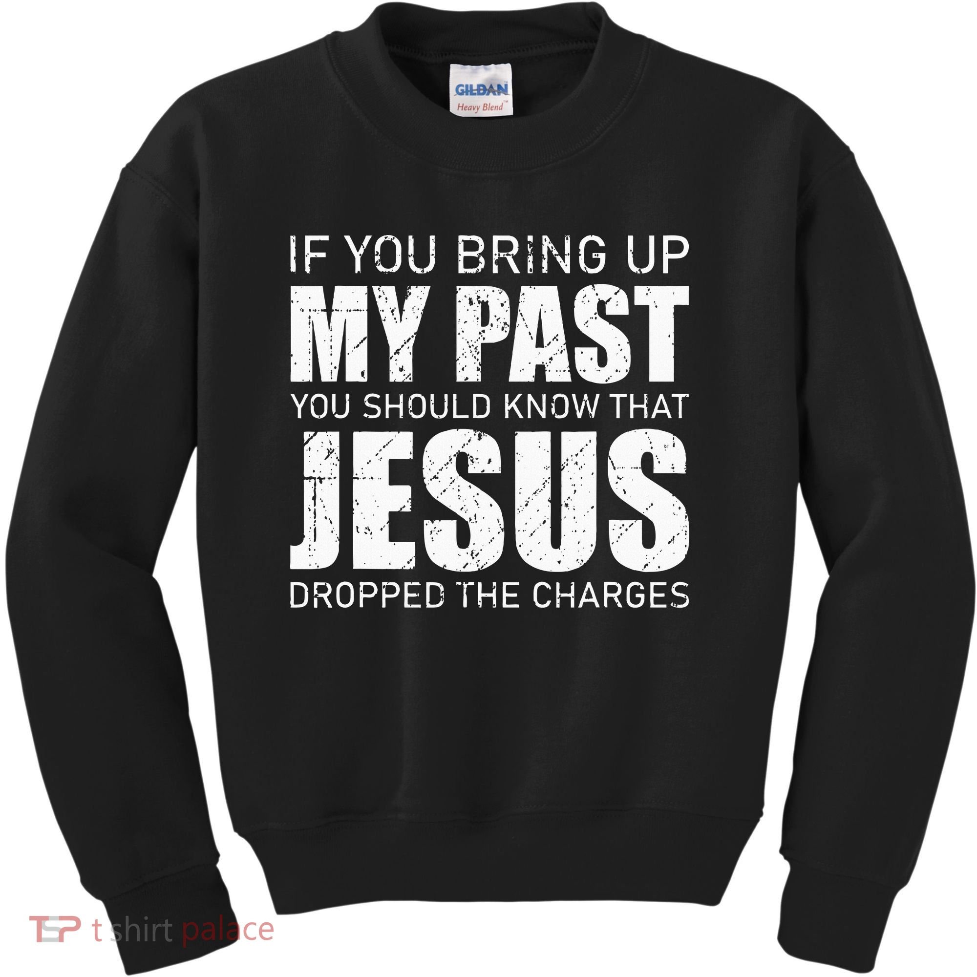 If You Bring Up My Past You Should Know Jesus Dropped Charge Kids Sweatshirt
