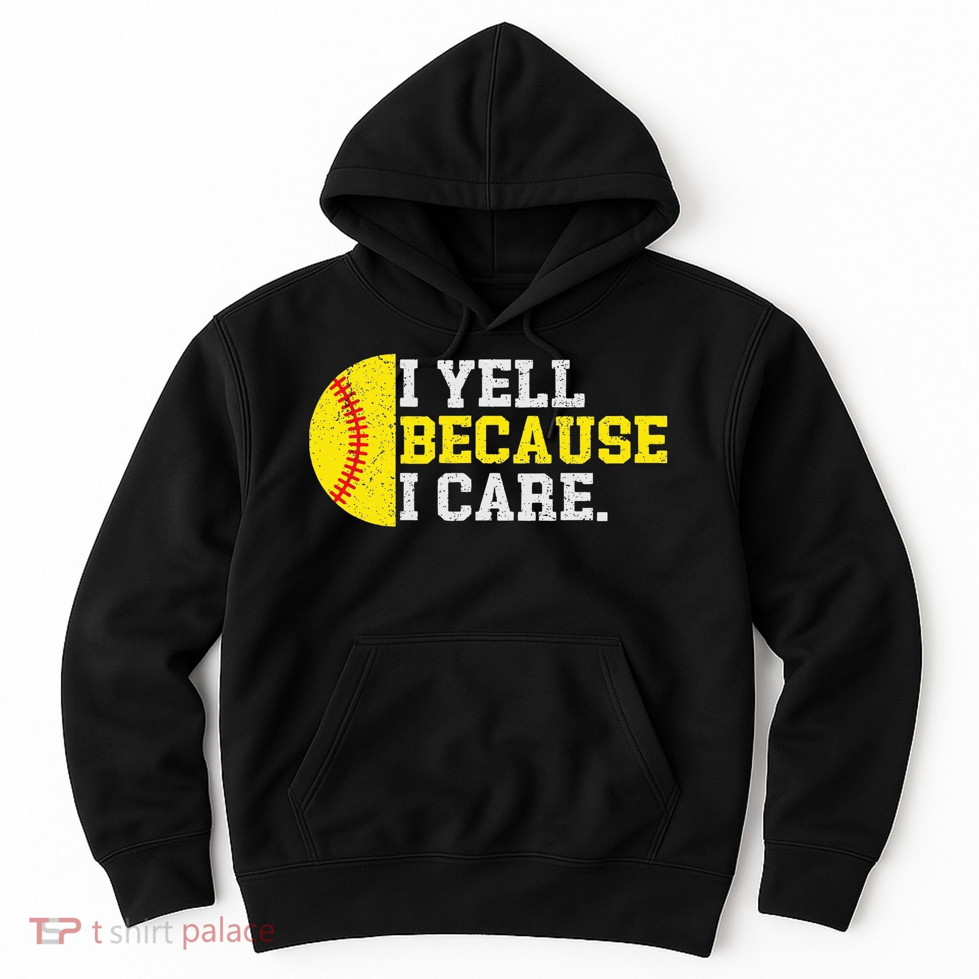 I Yell Because I Care Funny Softball Player Mom Dad Hoodie