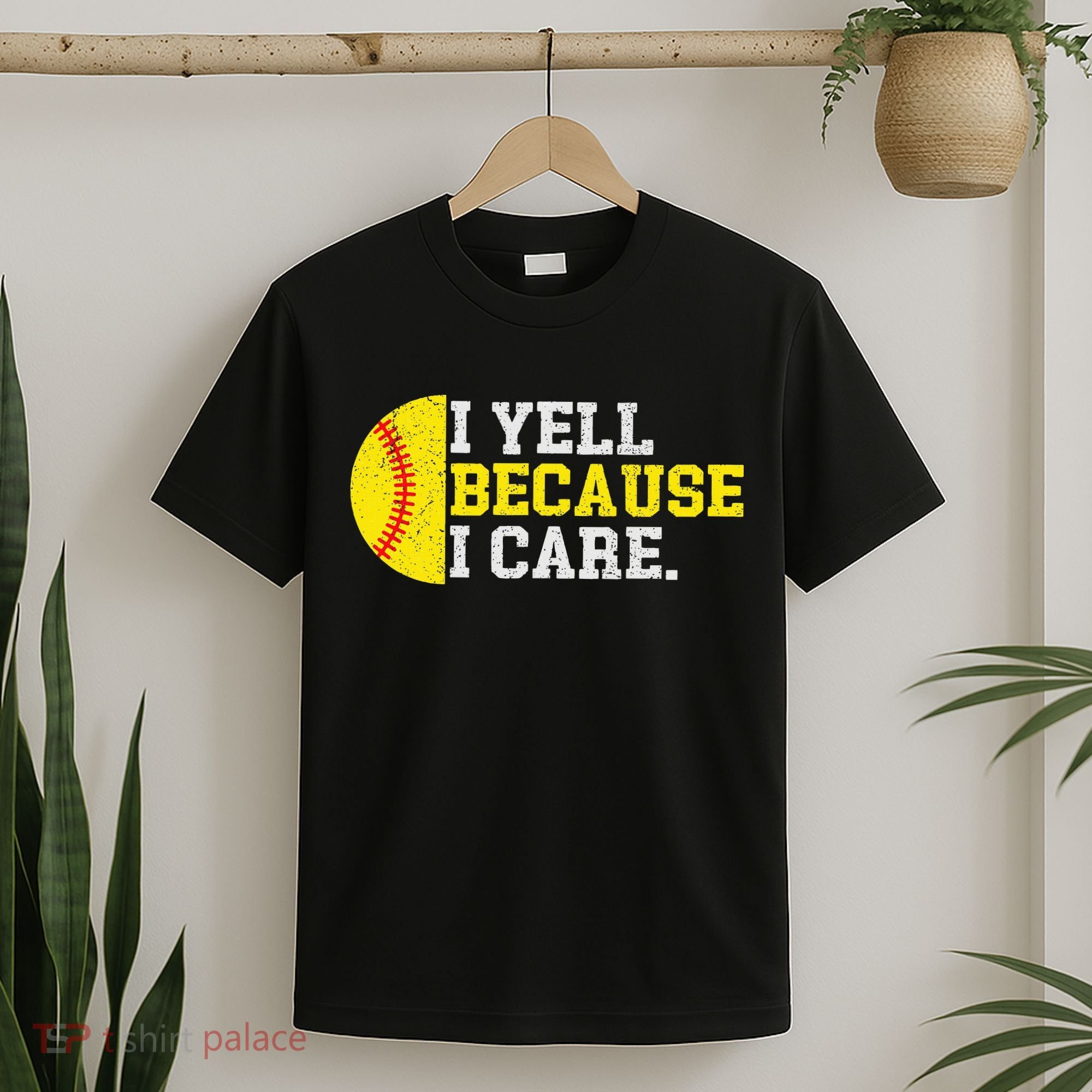 I Yell Because I Care Funny Softball Player Mom Dad T-Shirt