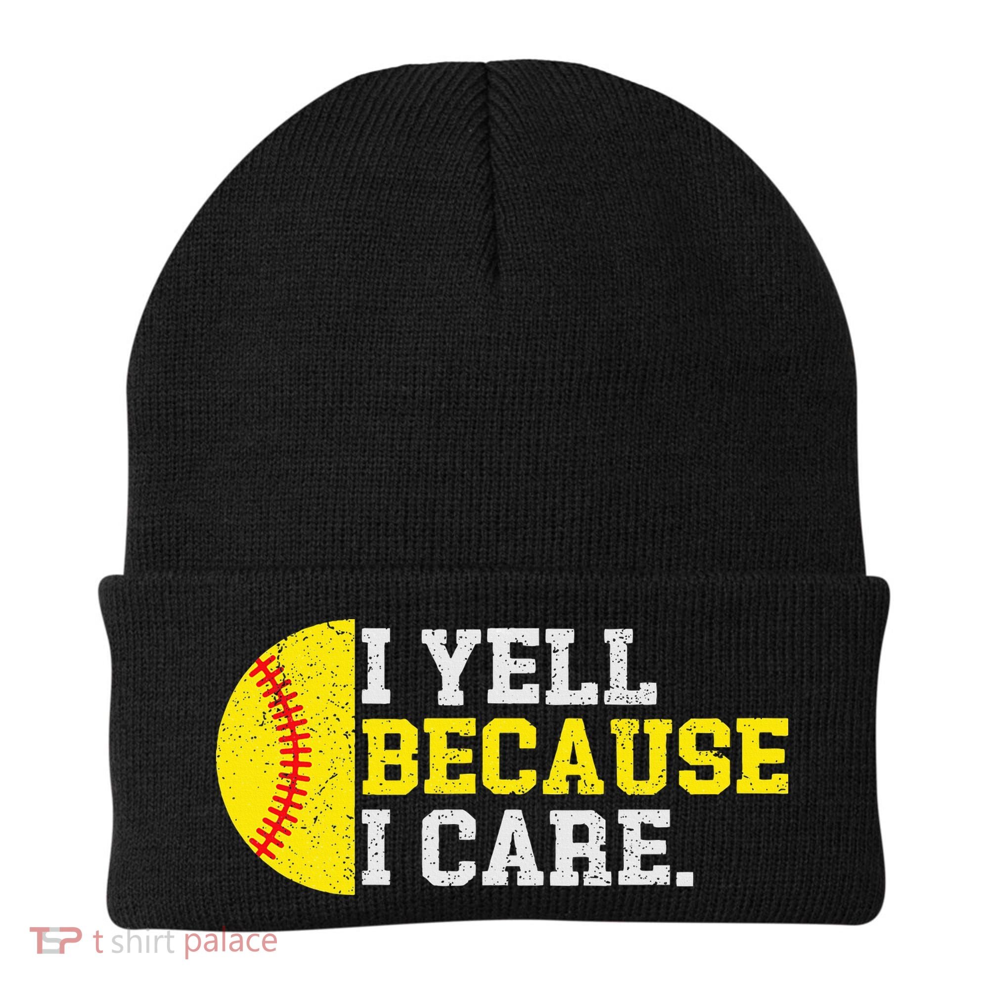 I Yell Because I Care Funny Softball Player Mom Dad Beanie