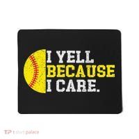 I Yell Because I Care Funny Softball Player Mom Dad Mousepad thumb 0