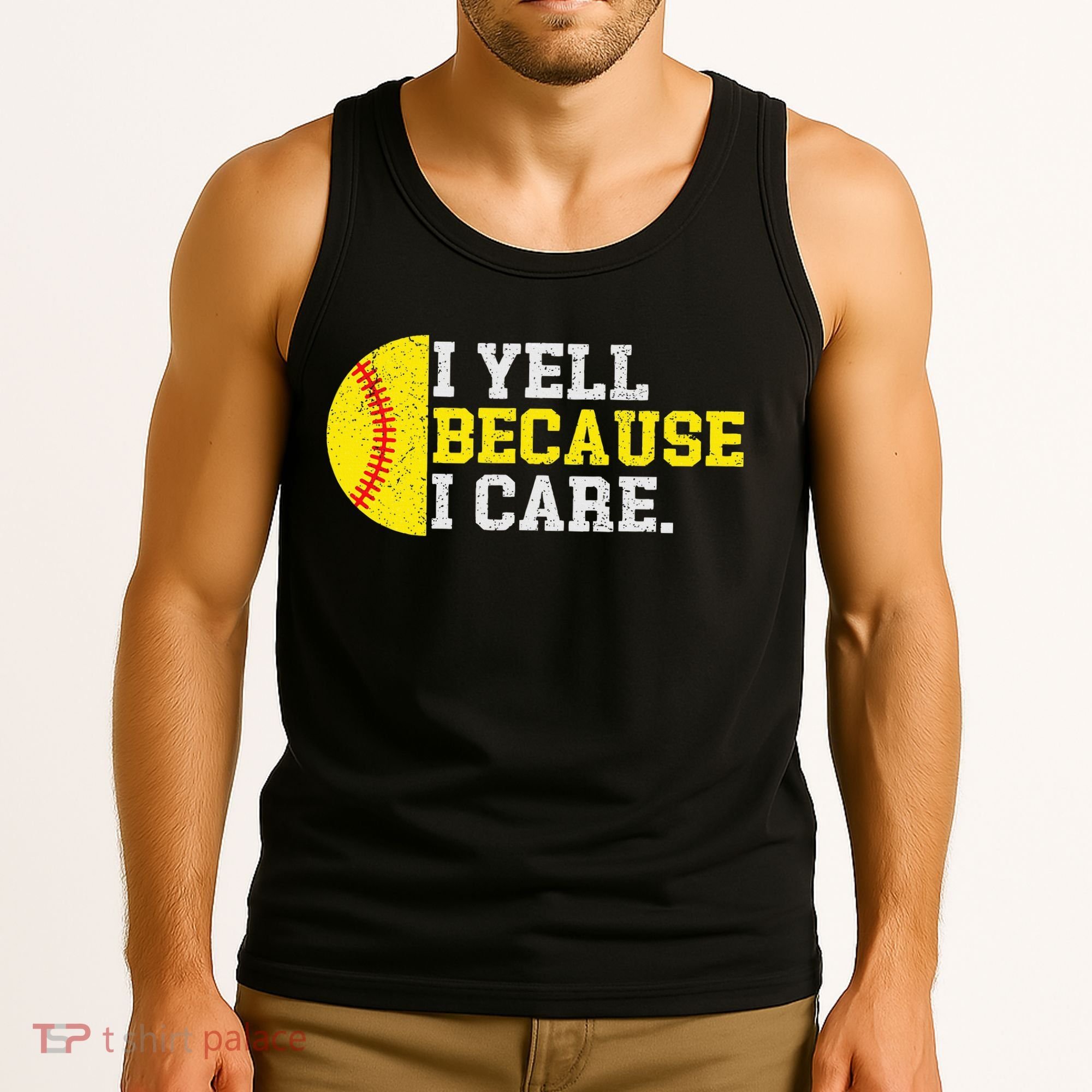I Yell Because I Care Funny Softball Player Mom Dad Tank Top