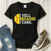 I Yell Because I Care Funny Softball Player Mom Dad Women's T-Shirt thumb 3