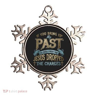 If You Bring Up My Past You Should Know That Jesus Dropped Ornament
