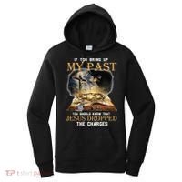 If You Bring Up My Past You Should Know That Jesus Dropped Women's Hoodie thumb 0