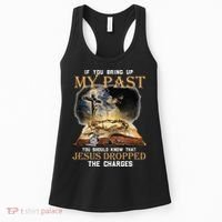 If You Bring Up My Past You Should Know That Jesus Dropped Women's Tank Top thumb 0