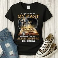If You Bring Up My Past You Should Know That Jesus Dropped Women's T-Shirt thumb 3
