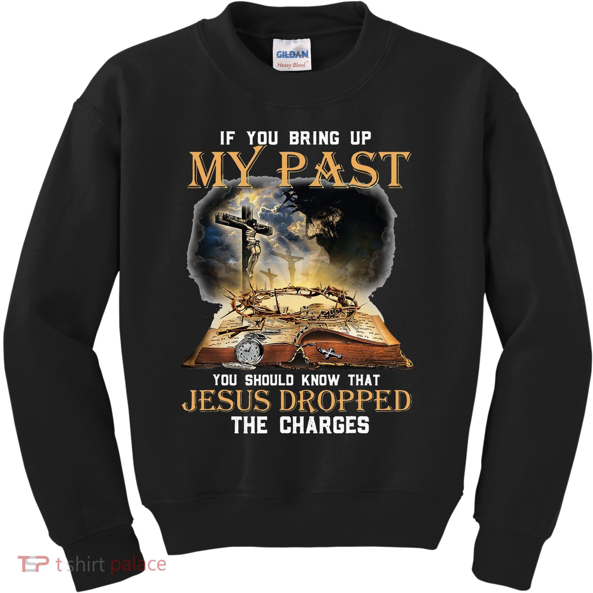 If You Bring Up My Past You Should Know That Jesus Dropped Kids Sweatshirt