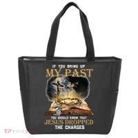 If You Bring Up My Past You Should Know That Jesus Dropped Tote Bag thumb 0