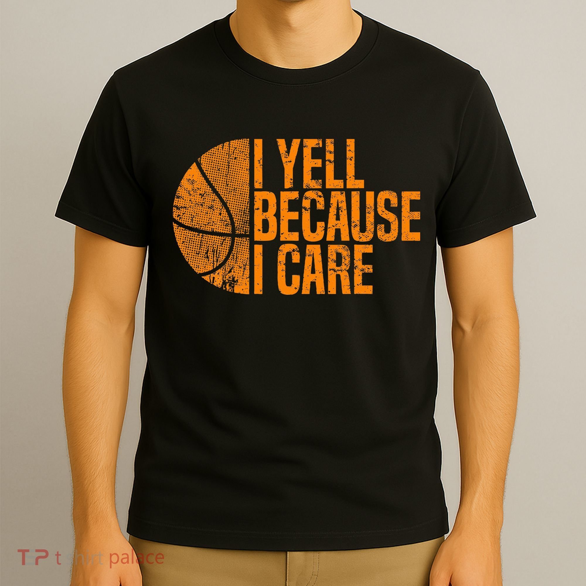 I Yell Because I Care Basketball T-Shirt