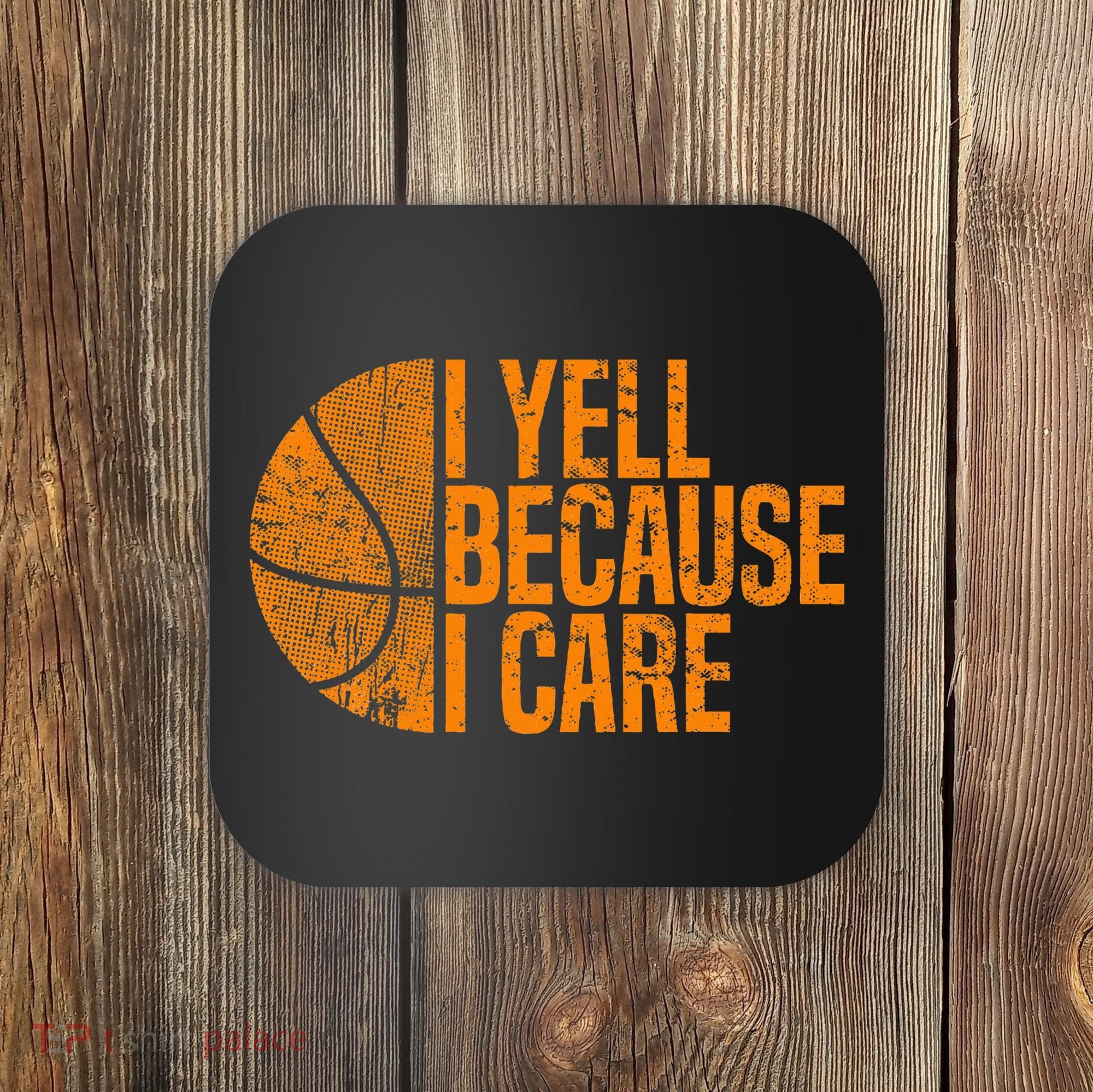 I Yell Because I Care Basketball Coaster