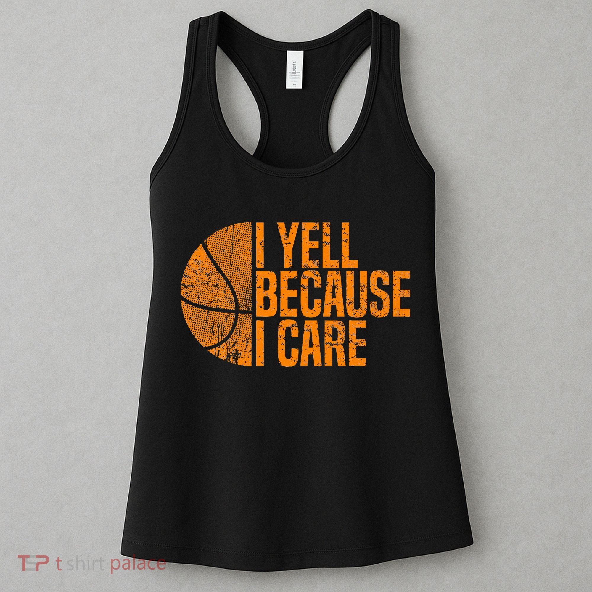 I Yell Because I Care Basketball Women's Tank Top